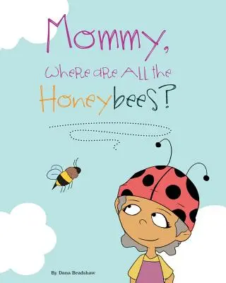Mamma, dove sono tutte le api? - Mommy, Where Are All the Honeybees?