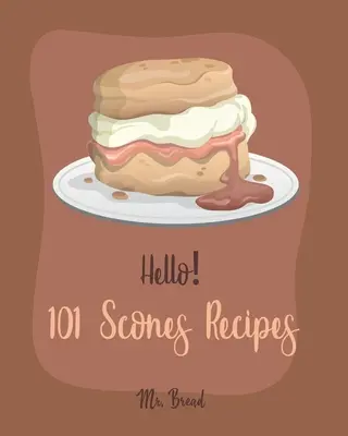 101 ricette di focaccine: Il miglior libro di ricette di focaccine di sempre per i principianti [Simply Scones Cookbook, Whole Grain Bread Cookbook, Peach Recipe Book, Chocol - Hello! 101 Scones Recipes: Best Scones Cookbook Ever For Beginners [Simply Scones Cookbook, Whole Grain Bread Cookbook, Peach Recipe Book, Chocol