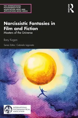 Fantasie narcisistiche nel cinema e nella narrativa: I padroni dell'universo - Narcissistic Fantasies in Film and Fiction: Masters of the Universe