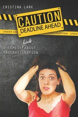 Attenzione: Deadline Ahead: Una commedia (un libro!) sulla procrastinazione - Caution: Deadline Ahead: A comedy (book!) about procrastination