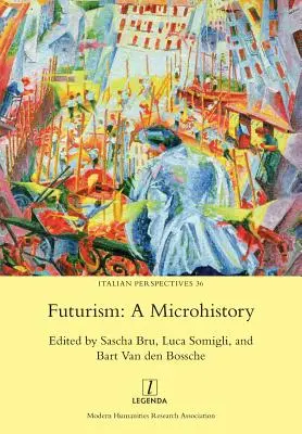 Futurismo: Una microstoria - Futurism: A Microhistory