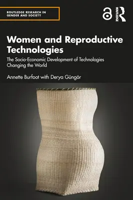 Donne e tecnologie riproduttive: Lo sviluppo socio-economico delle tecnologie che cambiano il mondo - Women and Reproductive Technologies: The Socio-Economic Development of Technologies Changing the World