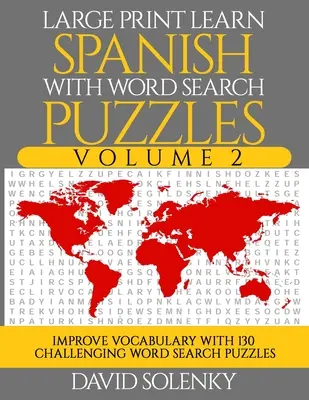 Imparare lo spagnolo con i puzzle di ricerca delle parole Volume 2: Imparare il vocabolario della lingua spagnola con 130 impegnativi puzzle bilingue di ricerca delle parole per i bambini. - Large Print Learn Spanish with Word Search Puzzles Volume 2: Learn Spanish Language Vocabulary with 130 Challenging Bilingual Word Find Puzzles for Al