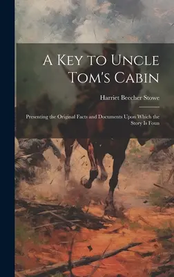 Una chiave per la Capanna dello zio Tom; presentando i fatti e i documenti originali su cui si basa la storia - A key to Uncle Tom's Cabin; Presenting the Original Facts and Documents Upon Which the Story is Foun