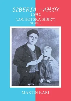 Siberia - Ahoy 1941 (, Ochotska Sibir'') Romanzo - Siberia - Ahoy 1941 (, Ochotska Sibir'') Novel