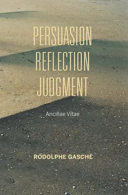 Persuasione, riflessione, giudizio: Ancillae Vitae - Persuasion, Reflection, Judgment: Ancillae Vitae