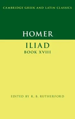 Omero: Iliade Libro XVIII - Homer: Iliad Book XVIII