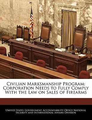 Programma di tiro a segno civile: L'azienda deve rispettare pienamente la legge sulla vendita di armi da fuoco - Civilian Marksmanship Program: Corporation Needs to Fully Comply with the Law on Sales of Firearms