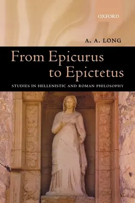 Da Epicuro a Epitteto: Studi di filosofia ellenistica e romana - From Epicurus to Epictetus: Studies in Hellenistic and Roman Philosophy