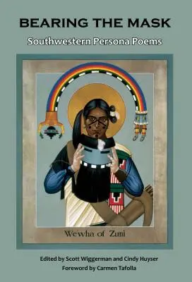 Portare la maschera: poesie di persone del sud-ovest - Bearing the Mask: Southwestern Persona Poems