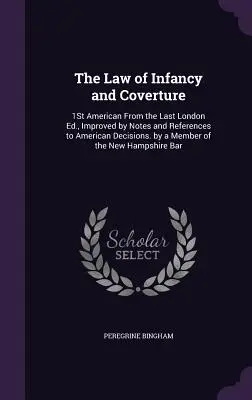 Il diritto dell'infanzia e della convivenza: 1a edizione americana dall'ultima edizione londinese, migliorata con note e riferimenti alle decisioni americane. da un membro del Consiglio di Stato americano. - The Law of Infancy and Coverture: 1St American From the Last London Ed., Improved by Notes and References to American Decisions. by a Member of the Ne