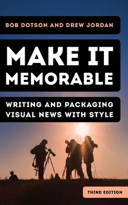 Rendi memorabile: Scrivere e confezionare notizie visive con stile - Make It Memorable: Writing and Packaging Visual News with Style