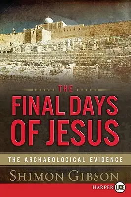 Gli ultimi giorni di Gesù: Le prove archeologiche - The Final Days of Jesus: The Archaeological Evidence