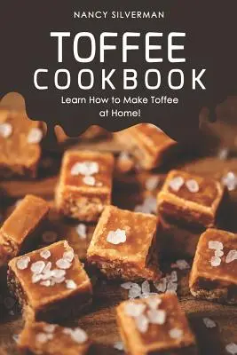 Ricettario delle caramelle mou: Impara a fare le caramelle mou a casa! - Toffee Cookbook: Learn How to Make Toffee at Home!