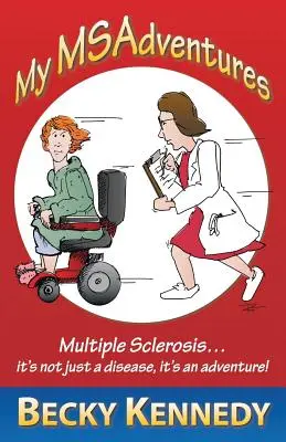 Le mie Msadventure: Sclerosi multipla: non è solo una malattia, è un'avventura! - My Msadventures: Multiple Sclerosis: It's Not Just a Disease-It's an Adventure!