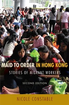 Maid to Order a Hong Kong: Storie di lavoratori migranti, seconda edizione - Maid to Order in Hong Kong: Stories of Migrant Workers, Second Edition