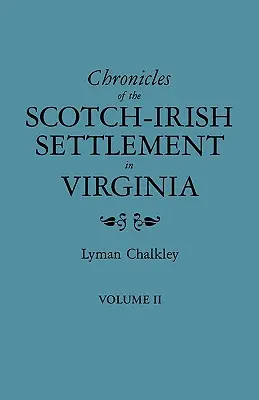 Cronache dell'insediamento scozzese-irlandese in Virginia. Estratto dai registri originali del tribunale della contea di Augusta, 1745-1800. Volume II - Chronicles of the Scotch-Irish Settlement in Virginia. Extracted from the Original Court Records of Augusta County, 1745-1800. Volume II