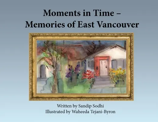 Momenti nel tempo - Ricordi di Vancouver Est - Moments in Time - Memories of East Vancouver