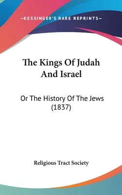 I re di Giuda e Israele: O la storia degli ebrei (1837) - The Kings Of Judah And Israel: Or The History Of The Jews (1837)