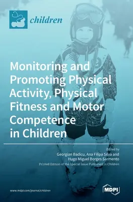 Monitoraggio e promozione dell'attività fisica, della forma fisica e della competenza motoria nei bambini - Monitoring and Promoting Physical Activity, Physical Fitness and Motor Competence in Children