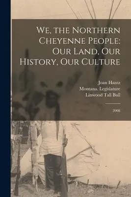 Noi, popolo Cheyenne del Nord: La nostra terra, la nostra storia, la nostra cultura: 2008 - We, the Northern Cheyenne People: Our Land, Our History, Our Culture: 2008