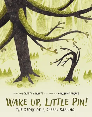 Svegliati, piccolo spillo: la storia di un alberello addormentato - Wake Up, Little Pin!: The Story of a Sleepy Sapling