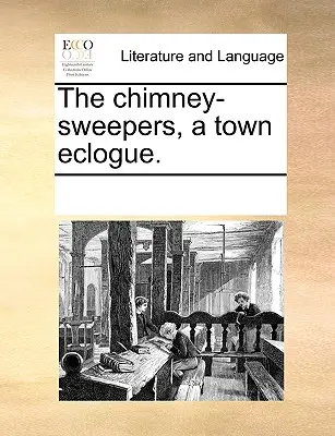 Gli spazzacamini, un'ecloga cittadina. - The Chimney-Sweepers, a Town Eclogue.