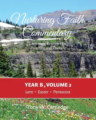 Commentario di Nurturing Faith, Anno B, Volume 2: Risorse del Lezionario per la predicazione e l'insegnamento: Quaresima-Pasqua-Pentecoste - Nurturing Faith Commentary, Year B, Volume 2: Lectionary Resource for Preaching and Teaching: Lent-Easter-Pentecost