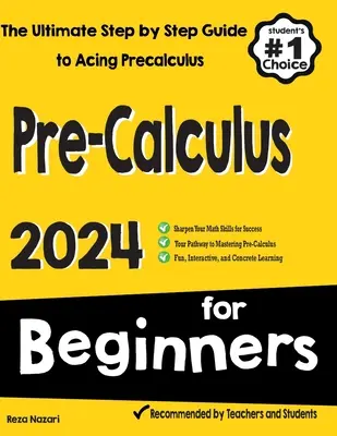 Pre-calcolo per principianti: La guida definitiva, passo dopo passo, per superare il precalcolo - Pre-Calculus for Beginners: The Ultimate Step by Step Guide to Acing Precalculus