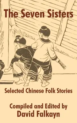 Le sette sorelle: Storie popolari cinesi selezionate - The Seven Sisters: Selected Chinese Folk Stories