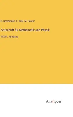 Rivista di matematica e fisica: XXXVI anno - Zeitschrift fr Mathematik und Physik: XXXVI. Jahrgang