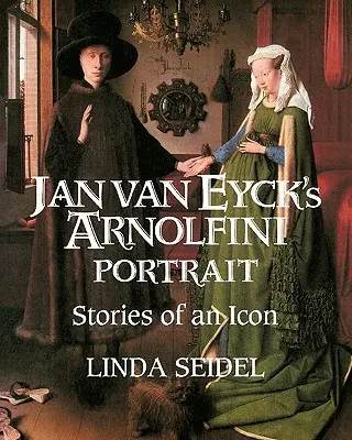 Il ritratto di Jan Van Eyck ad Arnolfini: Storie di un'icona - Jan Van Eyck's Arnolfini Portrait: Stories of an Icon