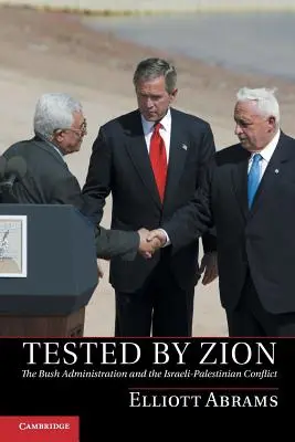 Messo alla prova da Sion: L'amministrazione Bush e il conflitto israelo-palestinese - Tested by Zion: The Bush Administration and the Israeli-Palestinian Conflict