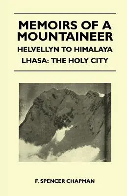Memorie di un alpinista - Da Helvellyn all'Himalaya Lhasa: La città santa - Memoirs of a Mountaineer - Helvellyn to Himalaya Lhasa: The Holy City