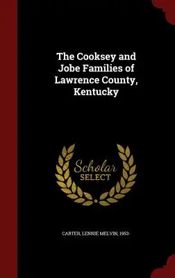Le famiglie Cooksey e Jobe della Contea di Lawrence, Kentucky - The Cooksey and Jobe Families of Lawrence County, Kentucky