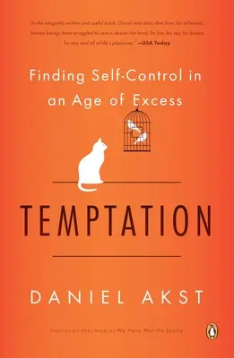 Tentazione: Trovare l'autocontrollo in un'epoca di eccessi - Temptation: Finding Self-Control in an Age of Excess