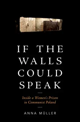 Se i muri potessero parlare: All'interno di una prigione femminile nella Polonia comunista - If the Walls Could Speak: Inside a Women's Prison in Communist Poland