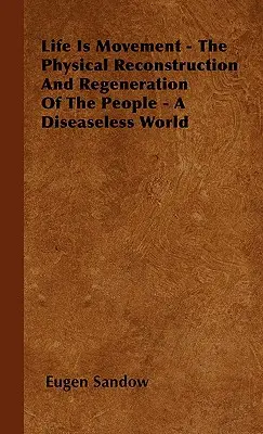 La vita è movimento - La ricostruzione e la rigenerazione fisica delle persone - Un mondo senza malattie - Life Is Movement - The Physical Reconstruction And Regeneration Of The People - A Diseaseless World