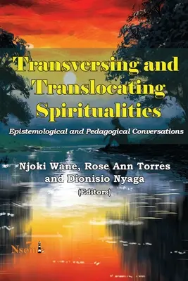 Attraversare e traslocare le spiritualità: Conversazioni epistemologiche e pedagogiche - Transversing and Translocating Spiritualities: Epistemological and Pedagogical Conversations