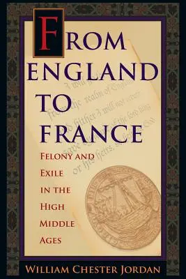 Dall'Inghilterra alla Francia: Felonia ed esilio nell'Alto Medioevo - From England to France: Felony and Exile in the High Middle Ages
