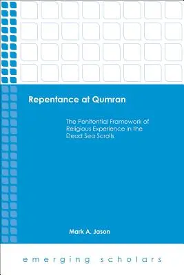Il pentimento a Qumran: Il quadro penitenziale dell'esperienza religiosa nei Rotoli del Mar Morto - Repentance at Qumran: The Penitential Framework of Religious Experience in the Dead Sea Scrolls