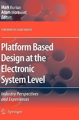 Progettazione basata sulla piattaforma a livello di sistema elettronico: Prospettive ed esperienze del settore - Platform Based Design at the Electronic System Level: Industry Perspectives and Experiences