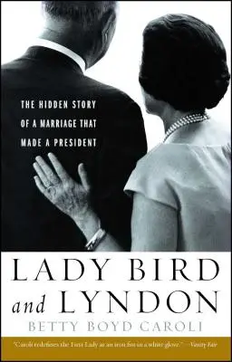 Lady Bird e Lyndon: La storia nascosta di un matrimonio che ha fatto un presidente - Lady Bird and Lyndon: The Hidden Story of a Marriage That Made a President