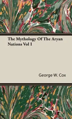 La mitologia delle nazioni ariane Vol. I - The Mythology Of The Aryan Nations Vol I