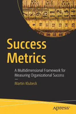 Metriche del successo: Un quadro multidimensionale per misurare il successo organizzativo - Success Metrics: A Multidimensional Framework for Measuring Organizational Success