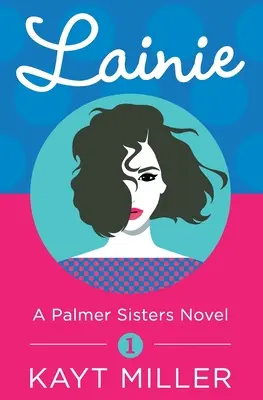 Lainie: Un libro delle sorelle Palmer 1 - Lainie: A Palmer Sisters Book 1