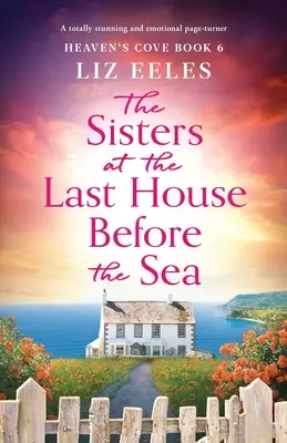 Le sorelle dell'ultima casa prima del mare: Un libro assolutamente sorprendente e ricco di emozioni. - The Sisters at the Last House Before the Sea: A totally stunning and emotional page-turner