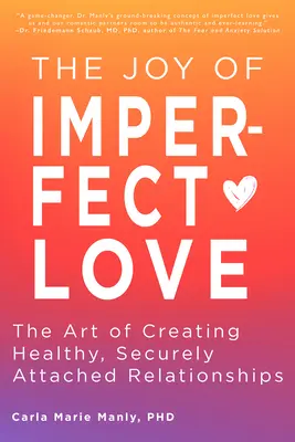 La gioia dell'amore imperfetto: L'arte di creare relazioni sane e sicure - The Joy of Imperfect Love: The Art of Creating Healthy, Securely Attached Relationships