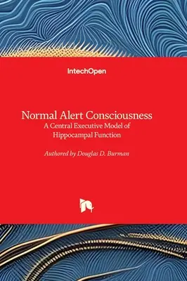 Coscienza normale e allerta - Un modello esecutivo centrale della funzione ippocampale - Normal Alert Consciousness - A Central Executive Model of Hippocampal Function