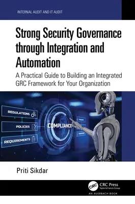 Una forte governance della sicurezza attraverso l'integrazione e l'automazione: Guida pratica alla creazione di un framework GRC integrato per la vostra organizzazione - Strong Security Governance through Integration and Automation: A Practical Guide to Building an Integrated GRC Framework for Your Organization